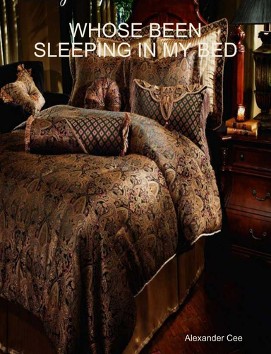 WHOSE BEEN SLEEPING IN MY BED