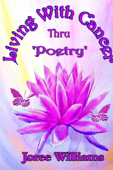 Living with Cancer  Thru Poetry