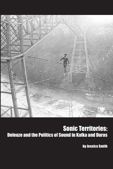 SONIC TERRITORIES: Deleuze and The Politics of Sound in Kafka and Duras