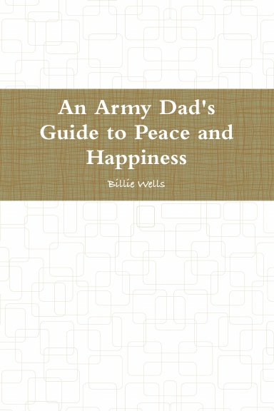 An Army Dad's Guide to Peace and Happiness