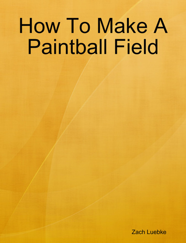 How To Make A Paintball Field