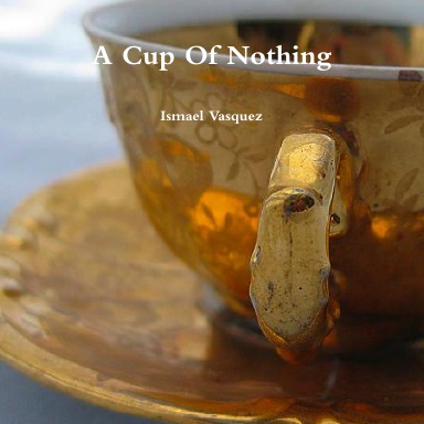 A Cup Of Nothing