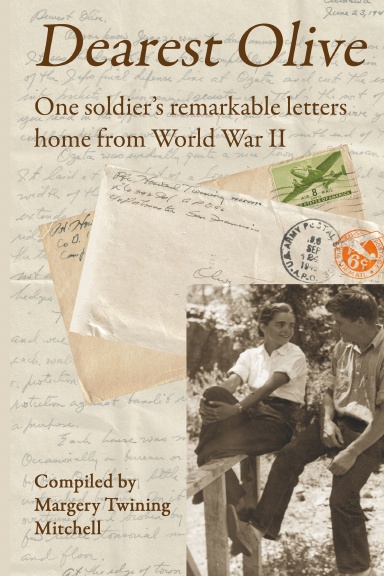 Dearest Olive: One soldier's remarkable letters home from World War II