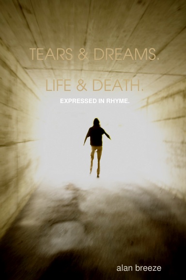 TEARS & DREAMS.   LIFE & DEATH.