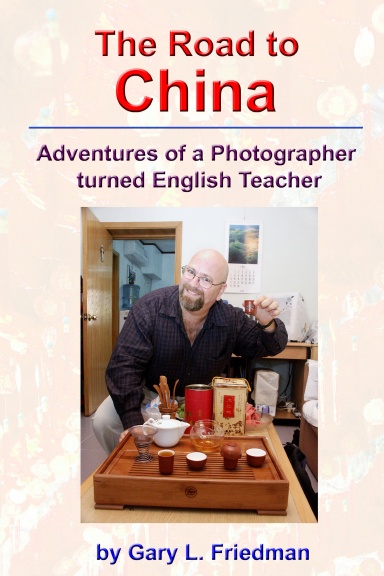The Road to China - Adventures of a Photographer turned English Teacher (Color Edition)