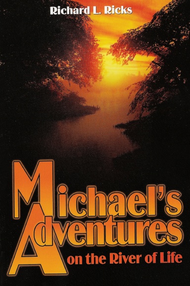 Michael's Adventures on the River of Life