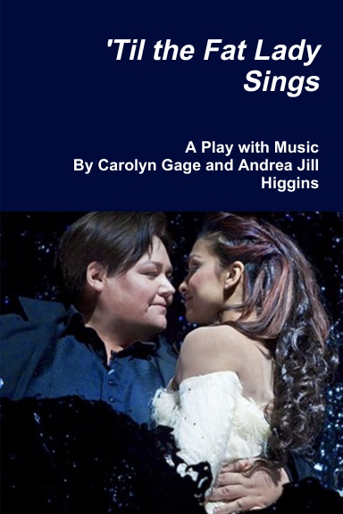 'Til the Fat Lady Sings: A Play with Music