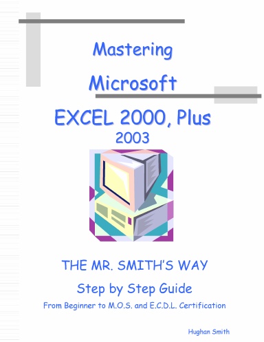 Master Microsoft Excel 2000 Plus 2003 - The Mr. Smith's Way