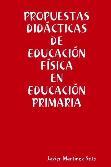 PROPUESTAS DIDÁCTICAS DE EDUCACIÓN FÍSICA EN EDUCACIÓN PRIMARIA
