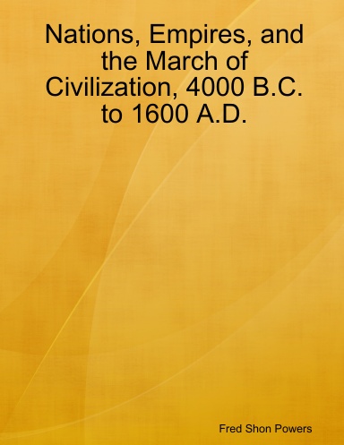 Nations, Empires, and the March of Civilization, 4000 B.C. to 1600 A.D.