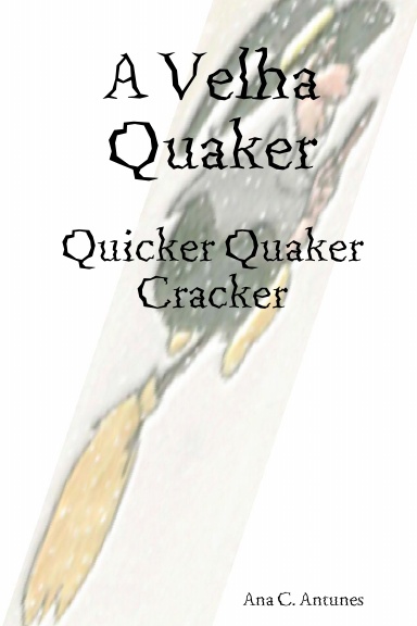 A Velha Quaker/Quicker Quaker Cracker