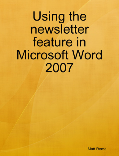 Using the newsletter feature in Microsoft Word 2007
