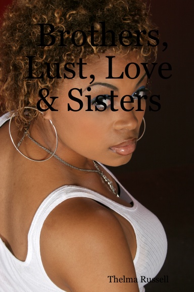 Brothers, Lust, Love & Sisters