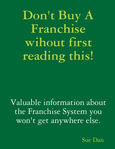 Don't Buy A Franchise wihout first reading this!