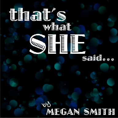 that's what SHE said...