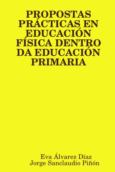 PROPOSTAS PRÁCTICAS EN EDUCACIÓN FÍSICA DENTRO DA EDUCACIÓN PRIMARIA