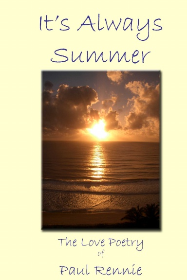 The Love Poetry of Paul Rennie - It's Always Summer