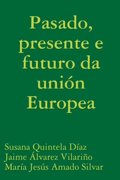 Pasado, presente e futuro da unión Europea
