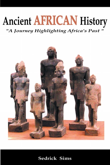 Ancient AFRICAN History " A Journey Highlighting Africa's Past"