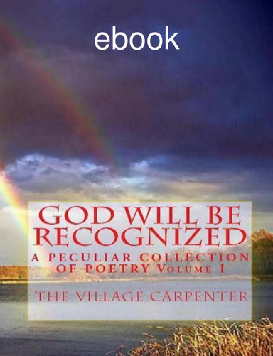 God Will Be Recognized A Peculiar Collection of Poetry Volume I ebook