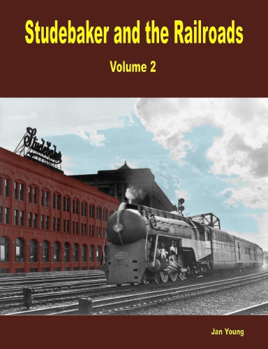 Studebaker and the Railroads - Volume 2