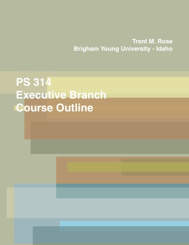 PS 314 - The Executive Branch - Course Outline