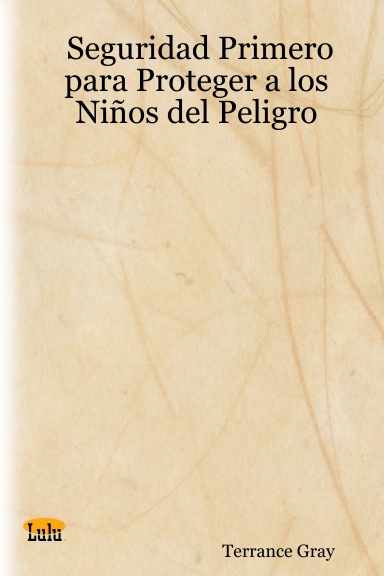 Seguridad Primero para Proteger a los Niños del Peligro