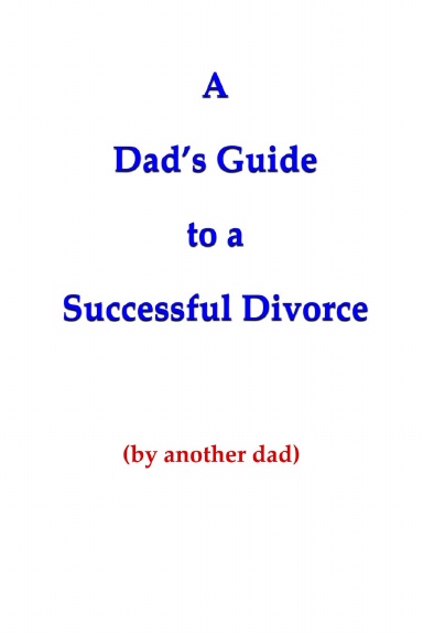 A Dad's Guide to a Successful Divorce