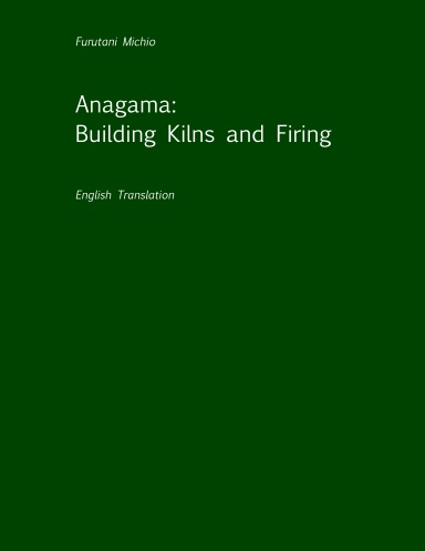 Furutani's:  Anagama:  Building Kilns and Firing (English Translation)