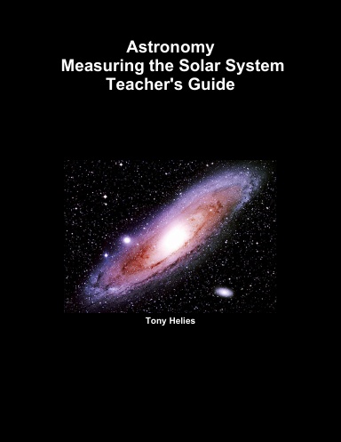 Astronomy Measuring the Solar System, Teacher's Guide