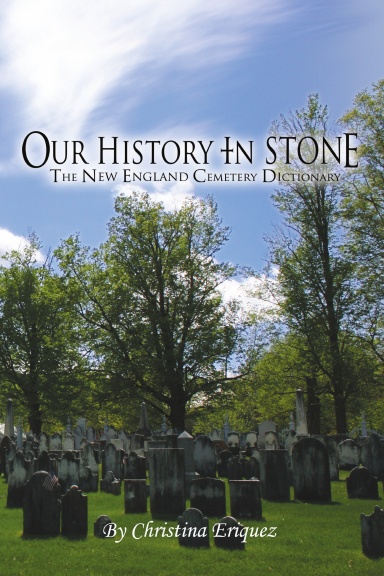 Our History In Stone: The New England Cemetery Dictionary
