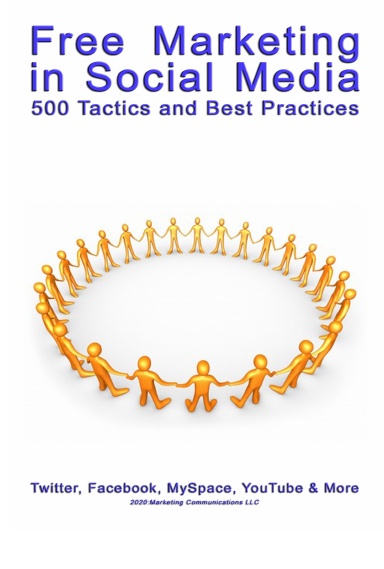Free Marketing in Social Media: 500 Tactics and Best Practices