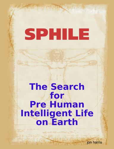 SPHILE The Search for Pre Human Intelligent Life on Earth