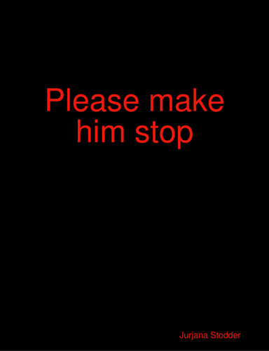 Please make him stop