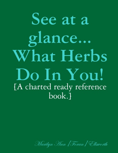 See at a glance...  What Herbs Do In You!