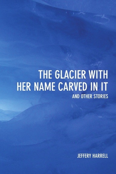The Glacier with Her Name Carved in It and Other Stories (softcover)