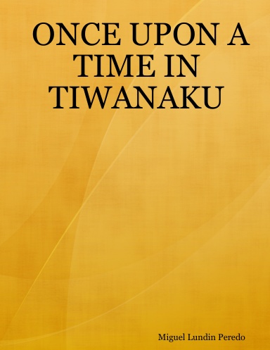 ONCE UPON A TIME IN TIWANAKU
