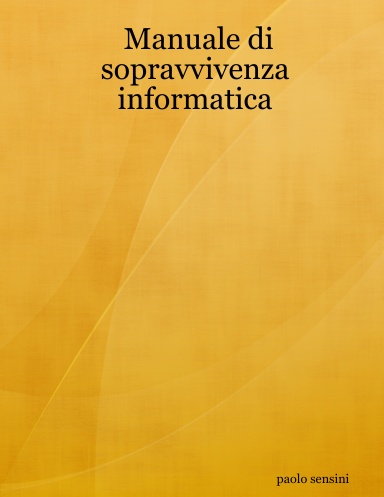 Manuale di sopravvivenza informatica