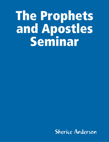 The Prophets and Apostles Seminar