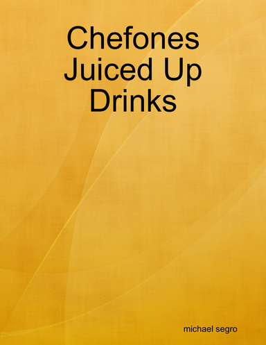 Chefones Juiced Up Drinks