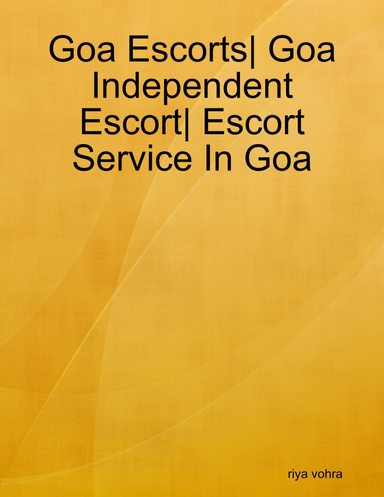 Goa Escorts| Goa Independent Escort| Escort Service In Goa