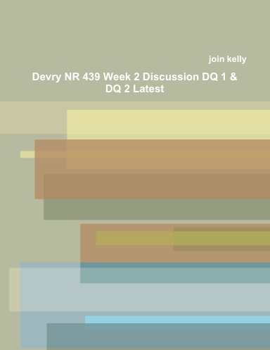 Devry NR 439 Week 2 Discussion DQ 1 & DQ 2 Latest