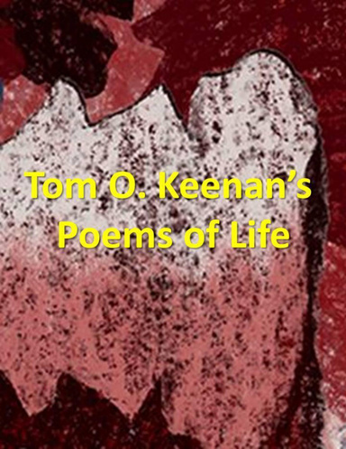 Tom O Keenan's Poems of Life