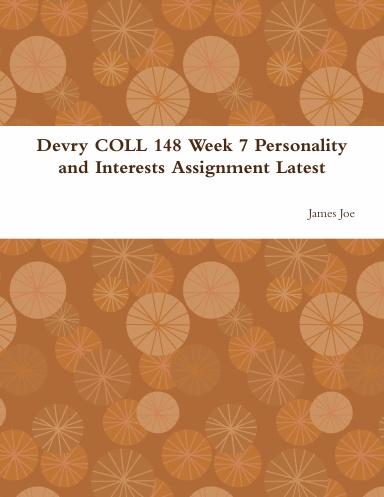 Devry COLL 148 Week 7 Personality and Interests Assignment Latest
