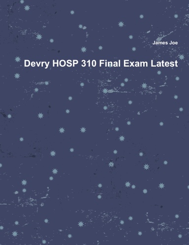Devry HOSP 310 Final Exam Latest