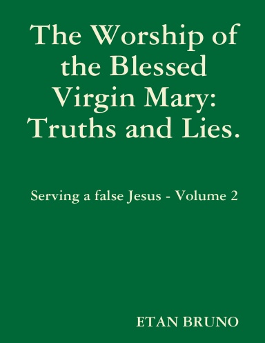 The Worship of the Blessed Virgin Mary: Truths and Lies