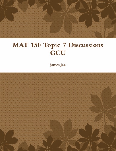 MAT 150 Topic 7 Discussions GCU