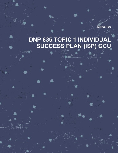 DNP 835 TOPIC 1 INDIVIDUAL SUCCESS PLAN (ISP) GCU