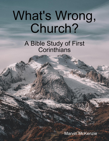What's Wrong Church?: A Bible Study of First Corinthians