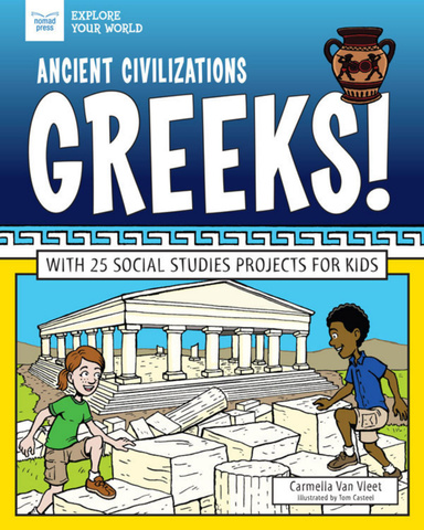 Ancient Civilizations: Greeks! With 25 Social Studies Projects for Kids